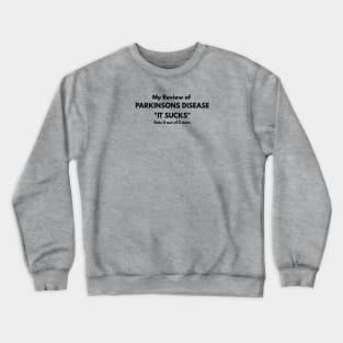 Review of Parkinsons Disease IT SUCKS Crewneck Sweatshirt